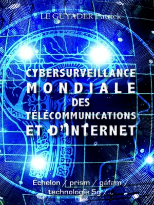cover image of CYBERSURVEILLANCE MONDIALE DES TELECOMMUNICATIONS ET D'INTERNET